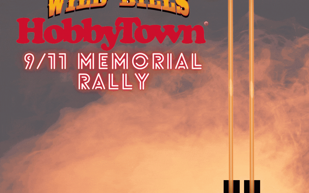 9/11 Memorial RALLY at WildBill’s Hobbytown